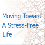 Moving Toward ``Stress Free`` Life